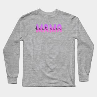 Best Mama Ever (Dark Text) Long Sleeve T-Shirt